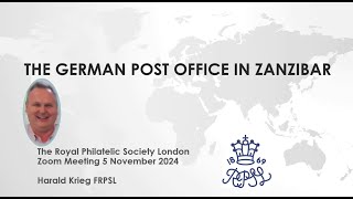 RPSL 5th November 2024 The German Post Office in Zanzibar by Harald Krieg [upl. by Salomie]