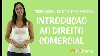 Introdução ao Direito Comercial  Teoria Geral de Direito Comercial [upl. by Stanislaus179]