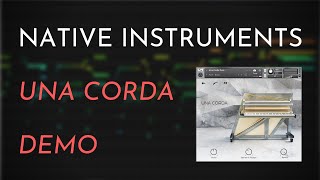 Native Instruments UNA CORDA Demo  Original Track [upl. by Dibb]