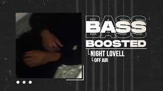 NIGHT LOVELL  OFF AIR BASS BOOSTED [upl. by Yasdnil]