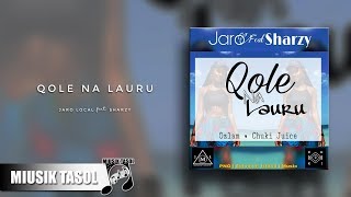 Jaro Local  Qole Na Lauru ft Sharzy [upl. by Cthrine]