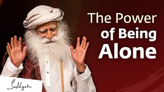 The Power of Being Alone  Sadhguru Jaggi Vasudev [upl. by Ellehsad]