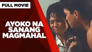 AYOKO NA SANANG MAGMAHAL Gabby Concepcion Maricel Laxa amp Aiko Melendez  Full Movie [upl. by Adamina345]