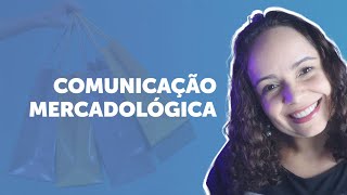 COMUNICAÇÃO MERCADOLÓGICA o que é e quando usar [upl. by Adaline76]