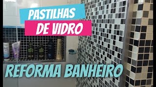 Reforma Banheiro Escolhendocomo aplicar pastilhas de Vidro  By Thamara Geysa [upl. by Maxy396]