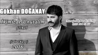 Gökhan Doğanay 2016 İkimizde Unutalım [upl. by Antonietta597]