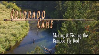 Colorado Cane Making and Fishing the Bamboo Fly Rod [upl. by Nerej]