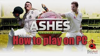 How to play Ashes Cricket 2017 on PC [upl. by Kcirtemed173]