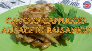 CAVOLO CAPPUCCIO allACETO BALSAMICO in padella  Ricetta FACILE di A modo MIO [upl. by Ratib]