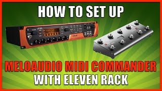 How To Set Up MeloAudio MIDI Commander With Eleven Rack [upl. by Aidnyc]