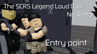 RobloxEntry point  The SCRS Legend LoudNo ArmorDuo [upl. by Niajneb596]