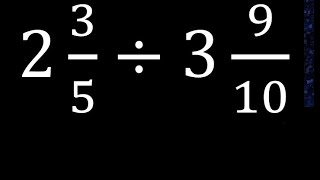 2 35÷3 910 division de fracciones mixtas  fraccion mixta dividido entre mixto ejemplo [upl. by Thordia]