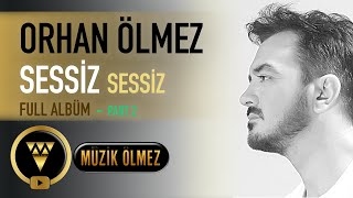 Orhan Ölmez  Sessiz Sessiz Full Albüm  Part 2 [upl. by Lanette]