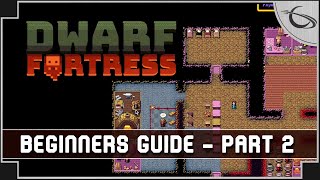 Dwarf Fortress A Beginners Guide amp Tutorial part 2 [upl. by Nura273]