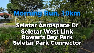 Morning Run 10km  Seletar Aerospace DrSeletar West LinkRowers Bay ParkSeletar Park Connector [upl. by Adihsar]