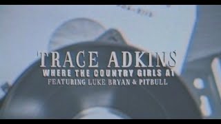 Trace Adkins  Where The Country Girls At feat Luke Bryan and Pitbull Official Lyric Video [upl. by Anauqaj]