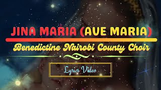 JINA MARIA AVE MARIA I Benedictine Nairobi County Choir  Lyrics Video [upl. by Boice357]