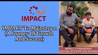 IMPACT To Mainstream School Journey of Growth and Success [upl. by Yrac]