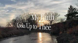 My Faith Looks Up to Thee with lyrics [upl. by Ydnarb815]