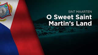 Anthem of Sint Maarten  O Sweet Saint Martins Land [upl. by Fenner]