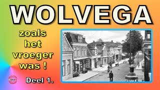 WOLVEGA zoals het vroeger was DEEL 1 [upl. by Yecal984]