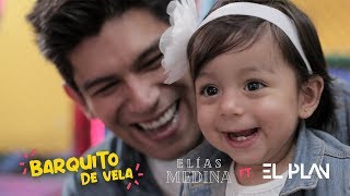 Barquito de vela  Elías Medina ft El Plan Vídeo Oficial [upl. by Davison]