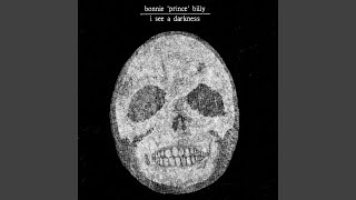 Bonnie Prince Billy  I See a Darkness [upl. by Analihp]