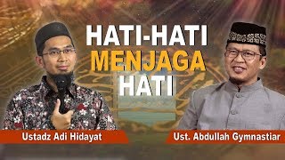 KH Abdullah gymnastiar amp Ustadz Adi Hidayat  Hati Hati Menjaga Hati [upl. by Nohsad]