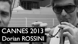 CANNES 2013  Dorian Rossini promet de faire le buzz [upl. by Leipzig162]