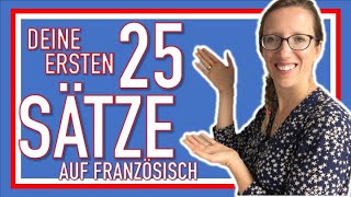 🇨🇵 DEINE 25 ERSTEN SÄTZE AUF FRANZÖSISCH diese Sätze solltest du kennen wenn du französisch lernst [upl. by Davey]