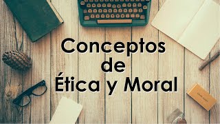 Conceptos de ética y moral [upl. by Aronel201]