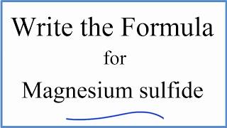 How to Write the Formula for Magnesium sulfide [upl. by Sclater]