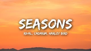 Rival amp Cadmium  Seasons Lyrics  Lyrics Video ft Harley Bird [upl. by Morten]