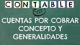 CUENTAS POR COBRAR CONCEPTO Y GENERALIDADES [upl. by Sykes]