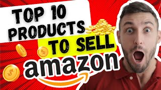 Top 10 Products To Sell On Amazon  AMAZON Sellers [upl. by Airamahs]