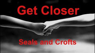 Get Closer  Seals and Crofts  with lyrics [upl. by Anesor214]