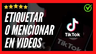 ✅🥇 Cómo ETIQUETAR o MENCIONAR en TIKTOK 2023 🔴 Como puedo etiquetar a alguien en Tik tok  Mencionar [upl. by Shaddock]