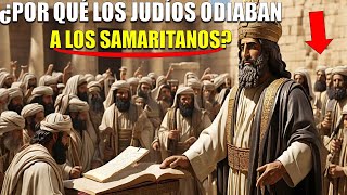 EL ORIGEN DE LOS SAMARITANOS Y POR QUÉ ERAN ODIADOS POR LOS JUDÍOS [upl. by Rovner]