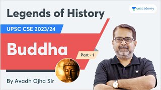 Buddha  Legends of History by Avadh Ojha Sir  UPSC IAS 202324  PART 1 [upl. by Mallin]