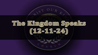 The Kingdom Speaks 121124 [upl. by Adierf]