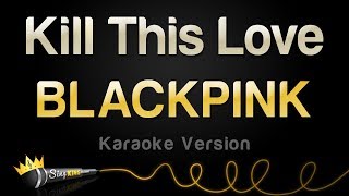 BLACKPINK  Kill This Love Karaoke version [upl. by Rinaldo]