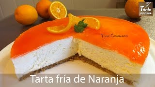 TARTA FRÍA de NARANJA SIN HORNO  Tarta HELADA MOUSSE [upl. by Bonita435]