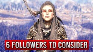 Skyrim  6 Followers You Should Consider [upl. by Llerrud]