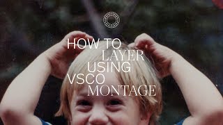 How to Layer Using VSCO Montage [upl. by Maghutte266]