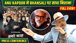 Hamare Baarah Press Conference Full Event  Annu Kapoor SLAMS Sanjay Leela Bhansali [upl. by Pansir]