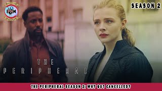 The Peripheral Season 2 Why Got Cancelled  Premiere Next [upl. by Ynots556]