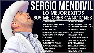 Sergio Mendivil Lo Mejor Exitos Sus Mejores Canciones  Lo Mejor de Sergio Mendivil Romanticas Mix [upl. by Shenan]