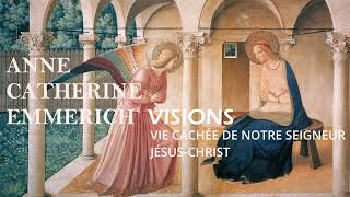 Visions de AnneCatherine Emmerich  Partie 2 chapitre 1  lAnnonciation [upl. by Yared]