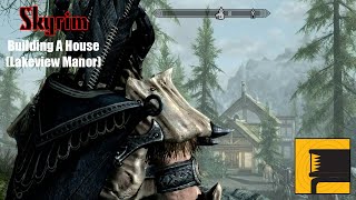 Skyrim Building A House Lakeview Manor [upl. by Notgnilliw]