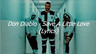 Don Diablo  Save A Little Love Lyrics [upl. by Mead]